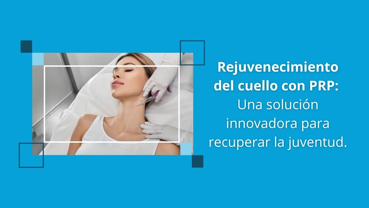 rejuvenecimiento del cuello con PRP