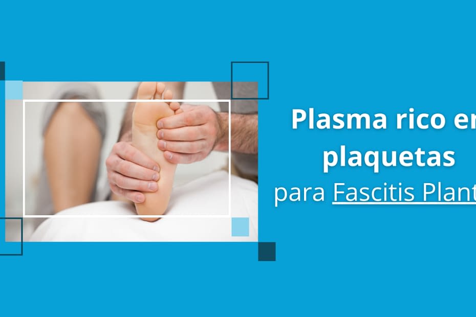 Plasma rico en plaquetas para Fascitis Plantar